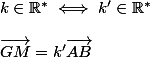 k\in \mathbb{R^*}\iff k' \in \mathbb{R^*} \\  \\ \vec{GM}=k'\vec{AB}